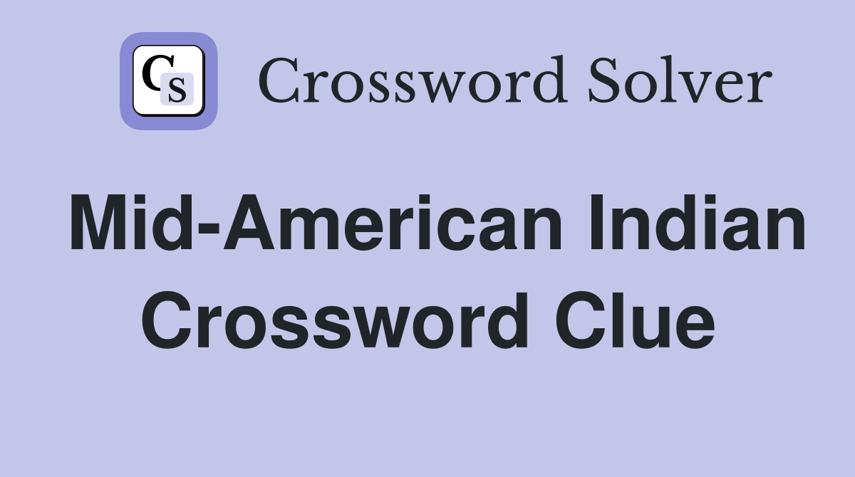Mid-American Indian Crossword Clue
