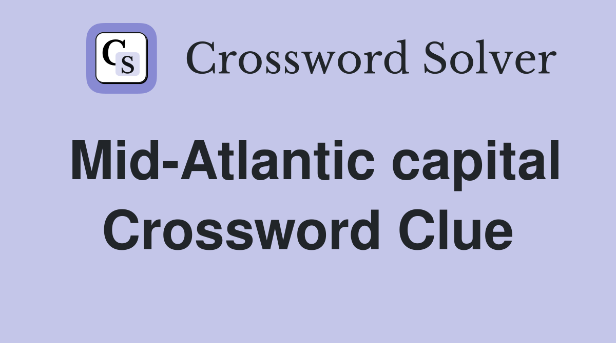 Mid-Atlantic capital Crossword Clue