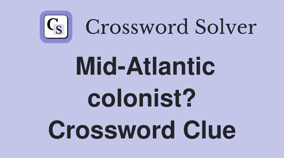 Mid-Atlantic colonist? Crossword Clue