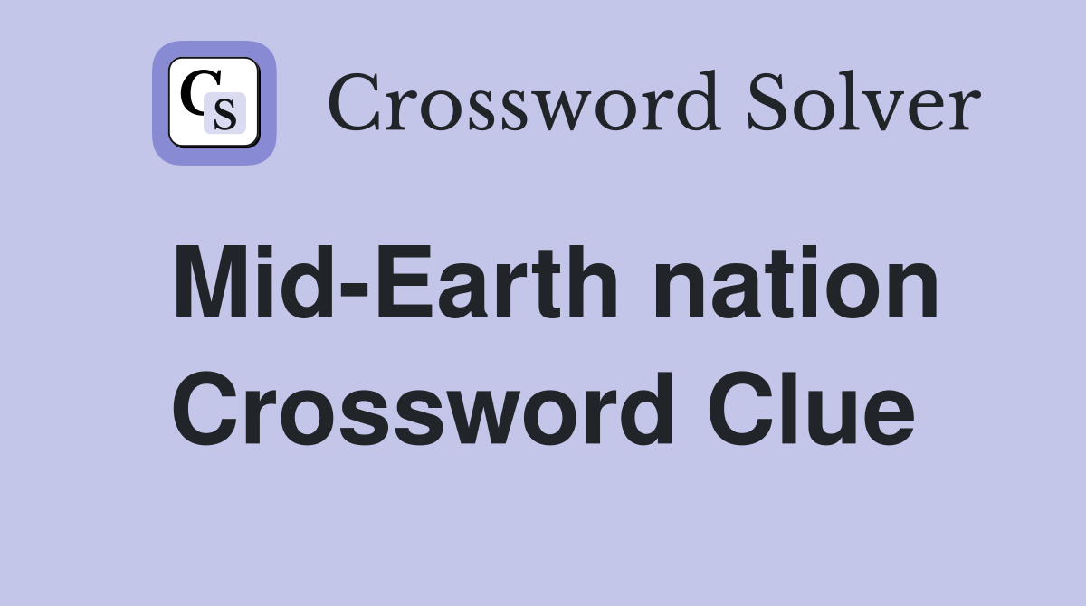 Mid-Earth nation Crossword Clue
