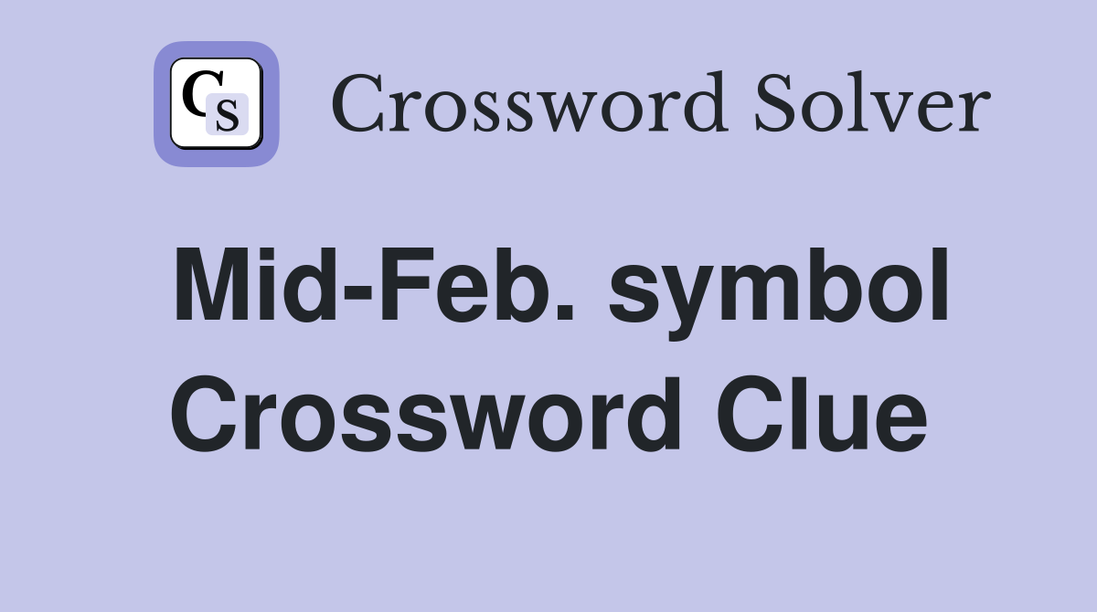 Mid-Feb. symbol Crossword Clue