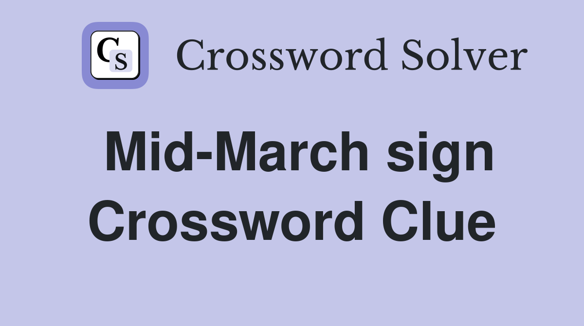 Mid-March sign Crossword Clue