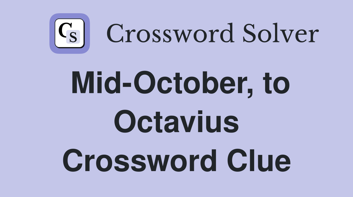 Mid-October, to Octavius Crossword Clue