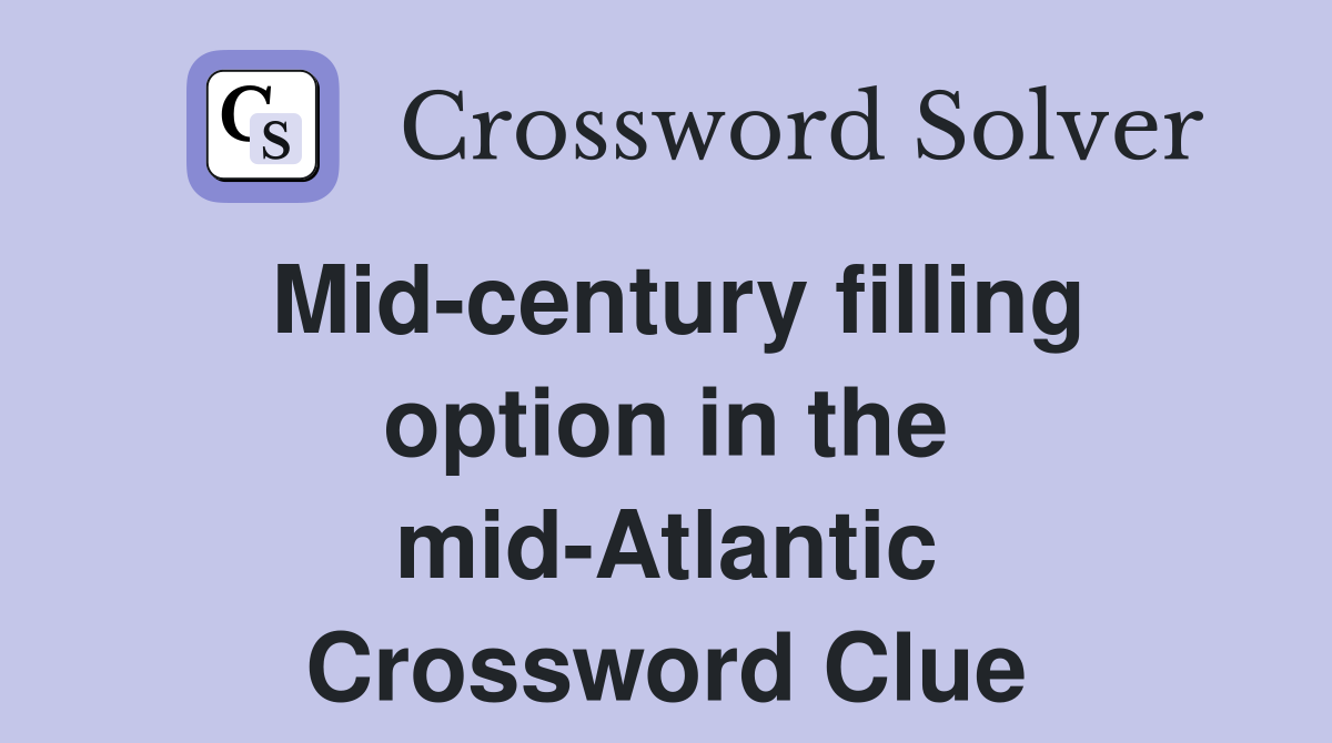 Mid-century filling option in the mid-Atlantic Crossword Clue
