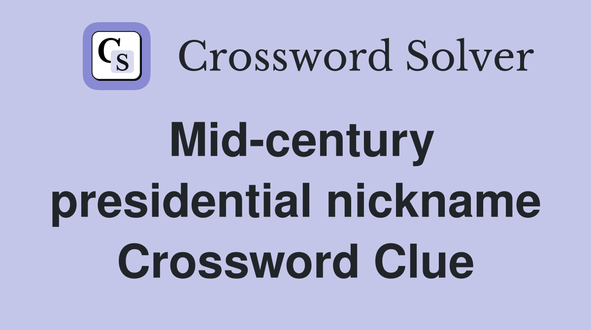 Mid-century presidential nickname Crossword Clue