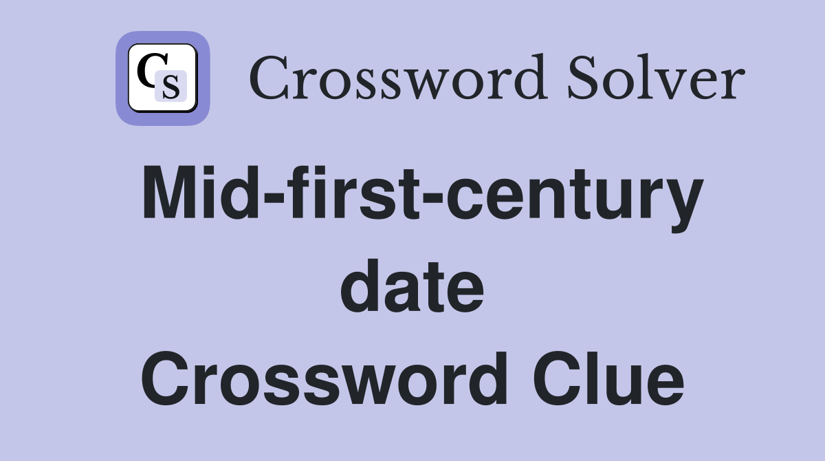 Mid-first-century date Crossword Clue