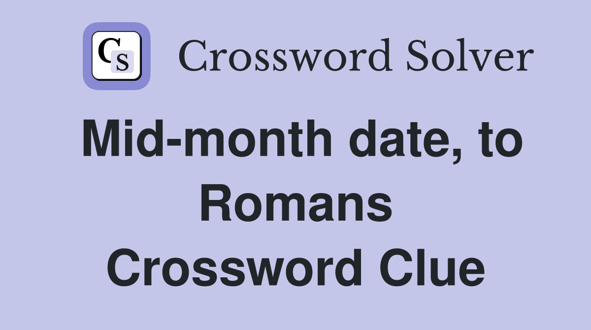 Mid-month date, to Romans Crossword Clue