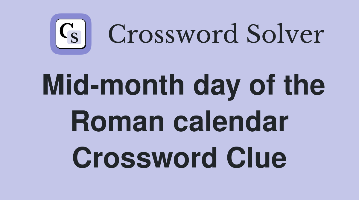 Mid-month day of the Roman calendar Crossword Clue