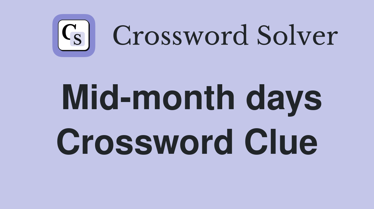 Mid-month days Crossword Clue