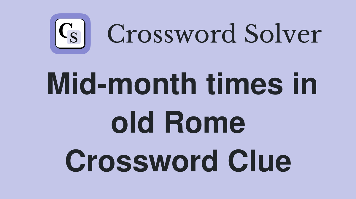 Mid-month times in old Rome Crossword Clue