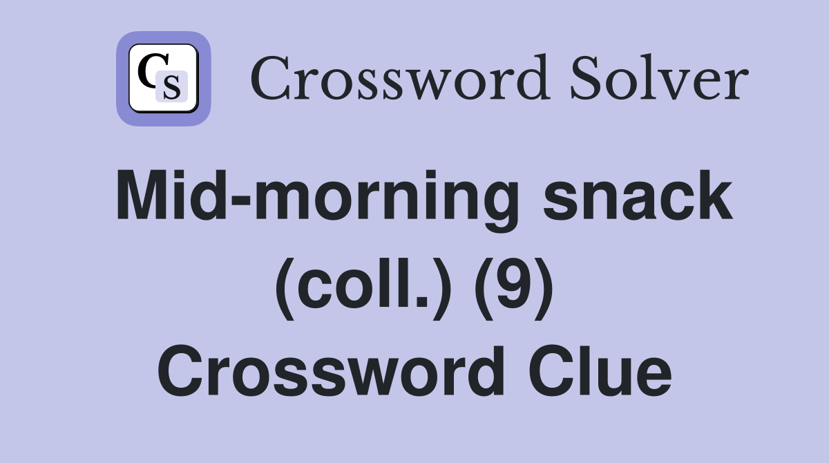 Mid-morning snack (coll.) (9) Crossword Clue