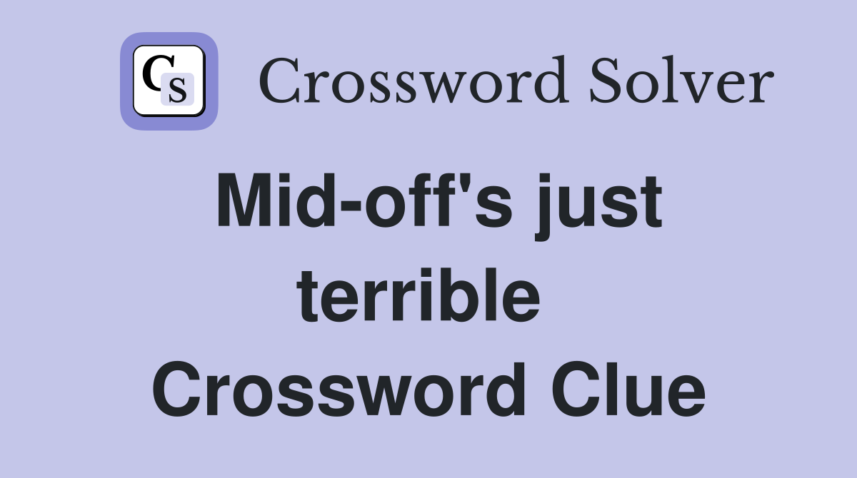 Mid-off's just terrible  Crossword Clue