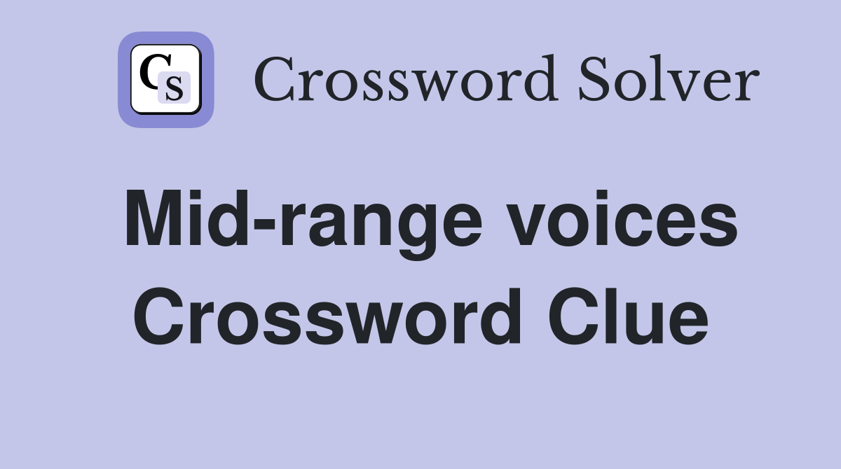 Mid-range voices Crossword Clue