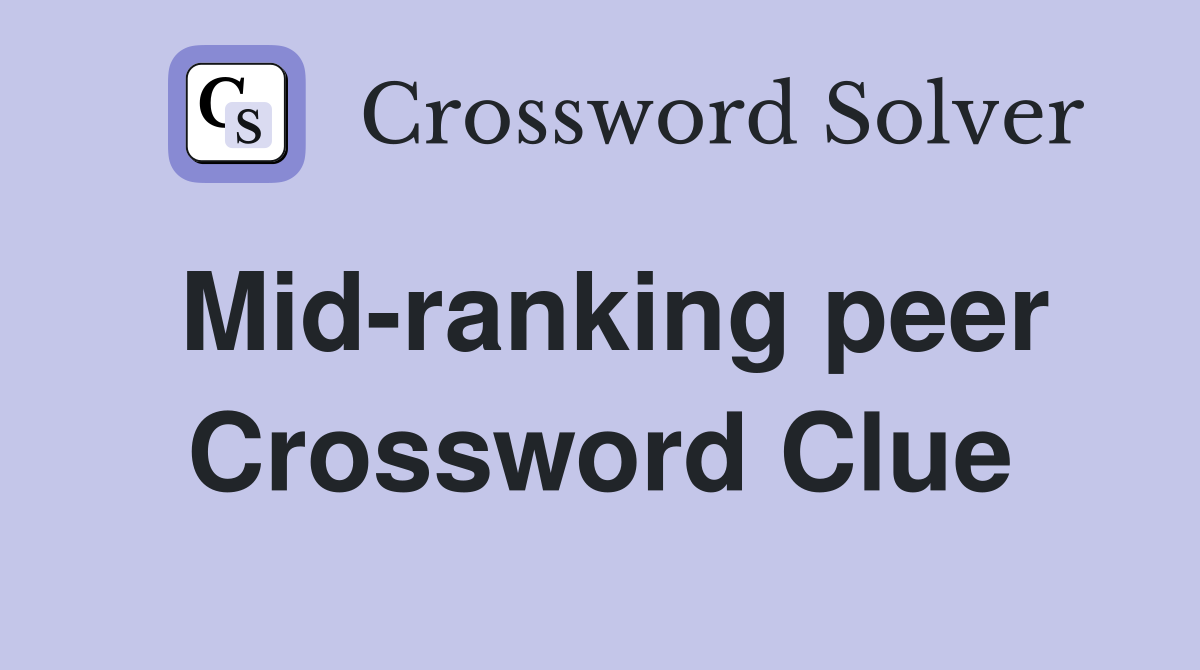 Mid-ranking peer Crossword Clue