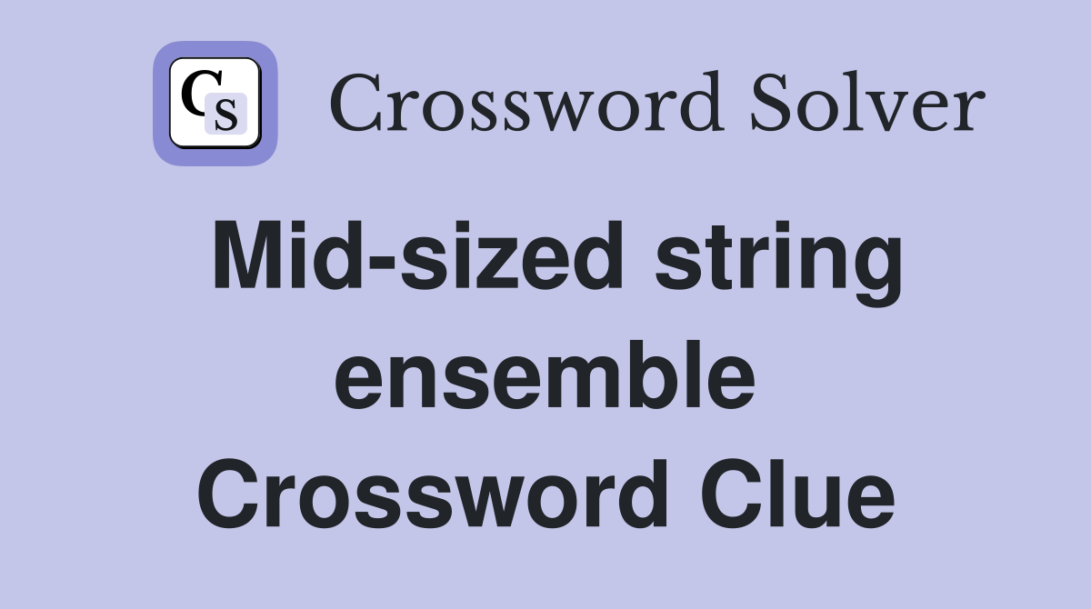Mid-sized string ensemble Crossword Clue