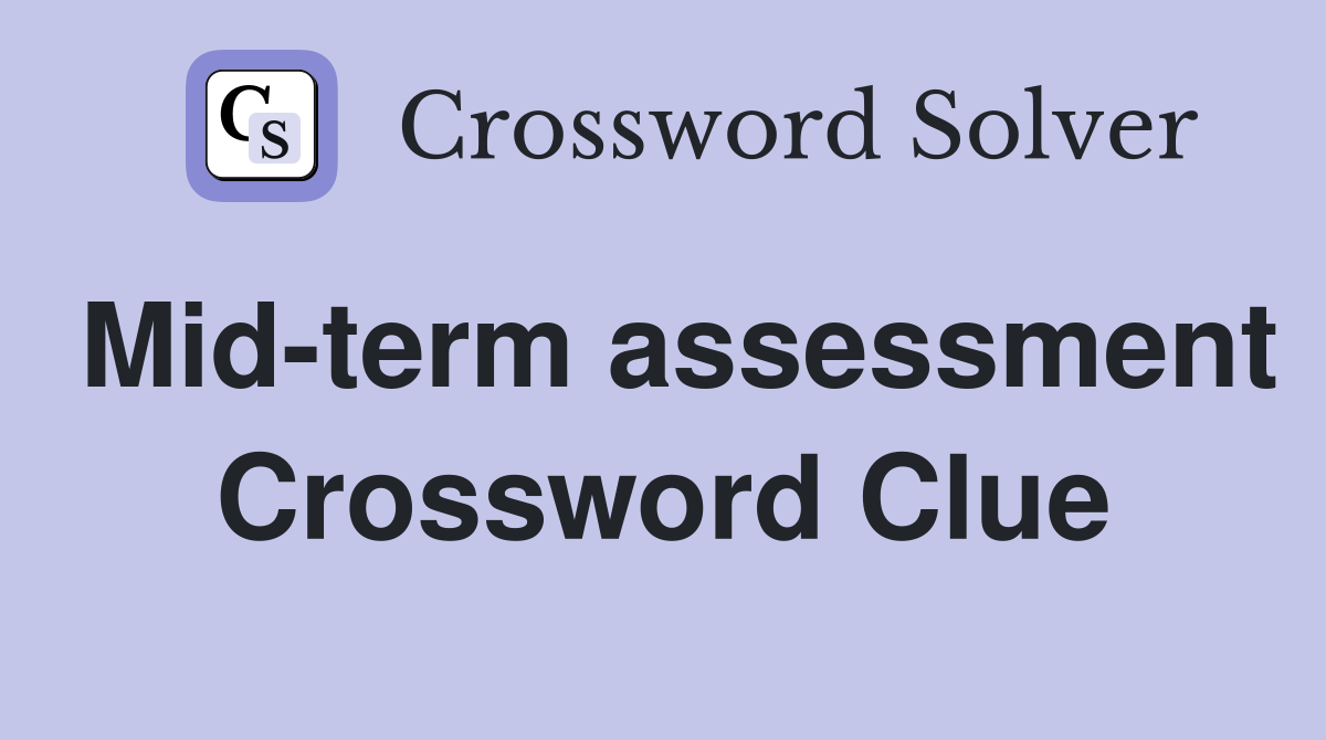 Mid-term assessment Crossword Clue