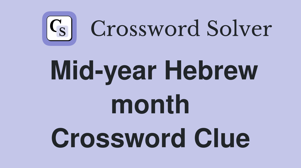 Mid-year Hebrew month Crossword Clue