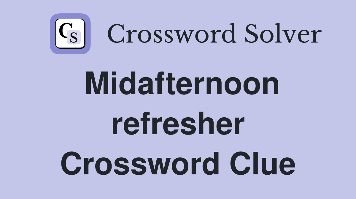 Midafternoon refresher Crossword Clue