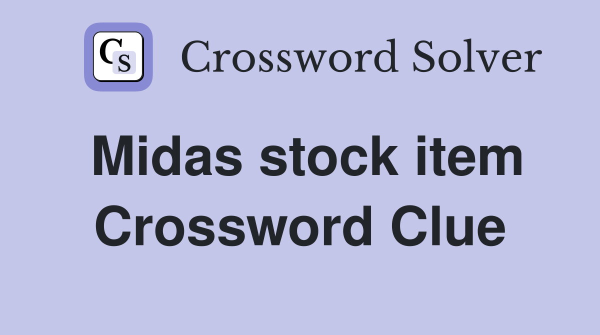 Midas stock item Crossword Clue