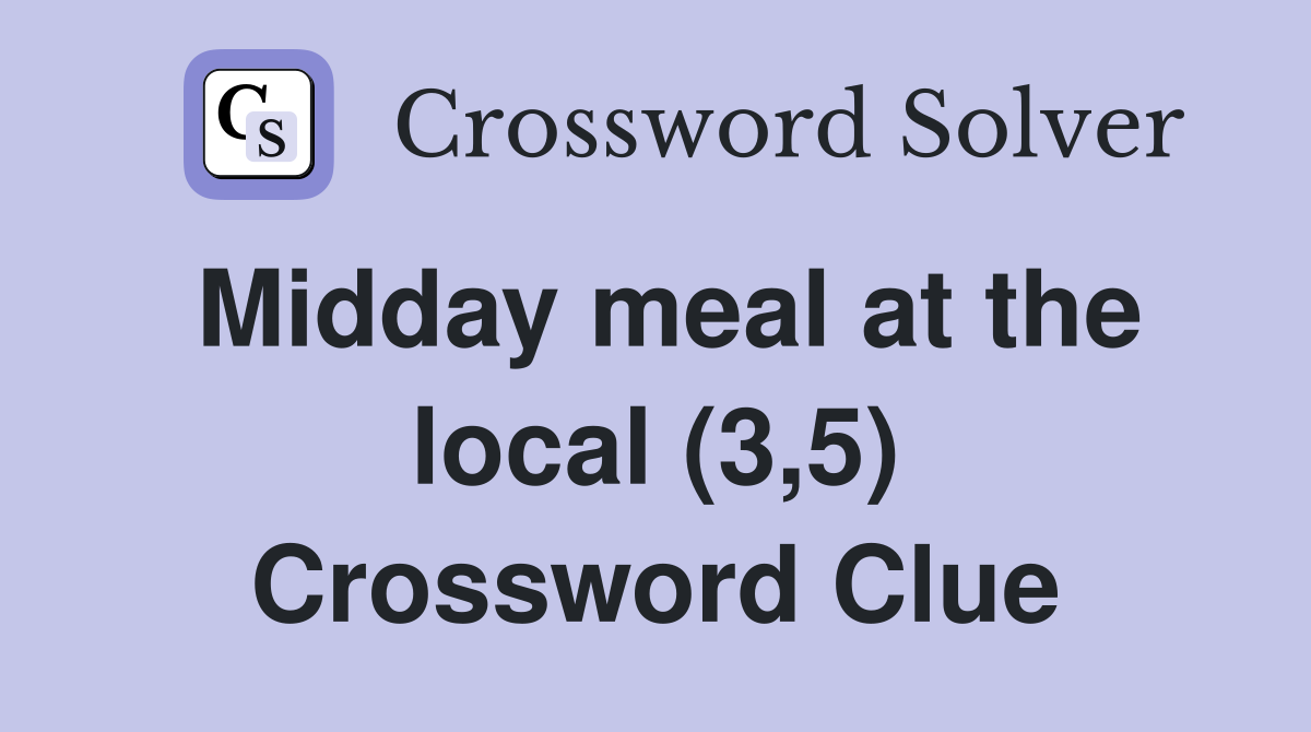 Midday meal at the local (3,5) Crossword Clue