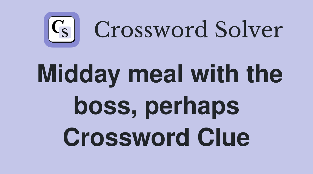 Midday meal with the boss, perhaps Crossword Clue