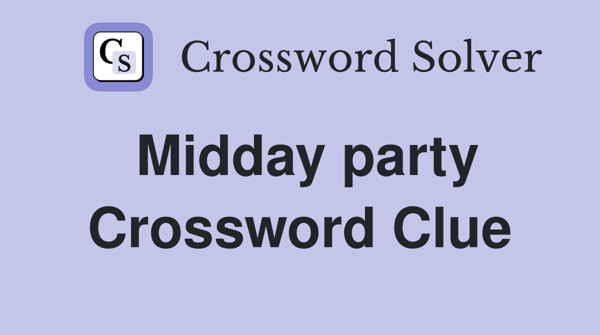 Midday party Crossword Clue