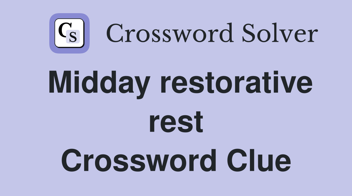 Midday restorative rest Crossword Clue