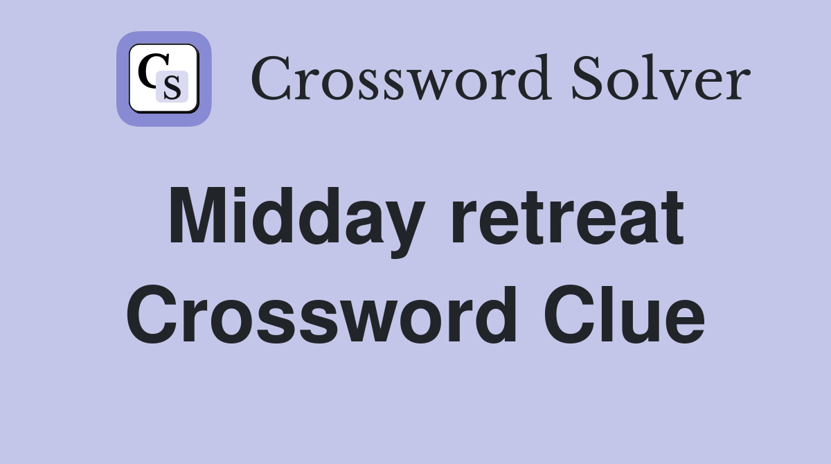 Midday retreat Crossword Clue
