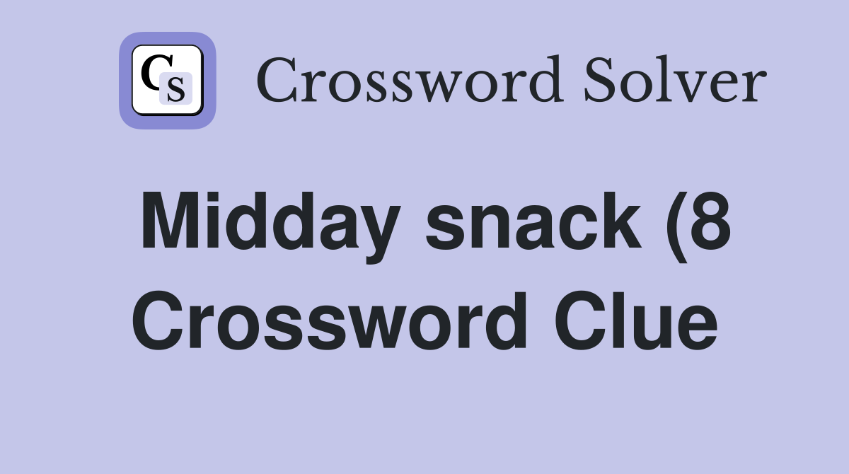 Midday snack (8) Crossword Clue Answers Crossword Solver Midday snack (8) Crossword Clue Answers Crossword Solver