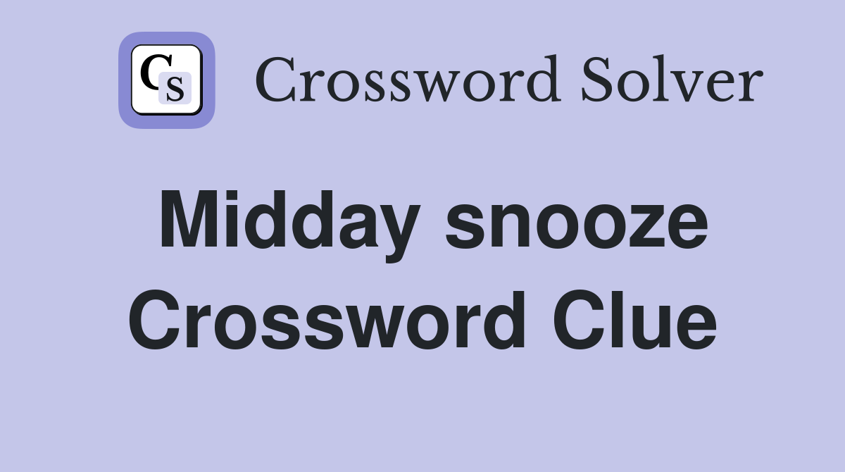 Midday snooze Crossword Clue