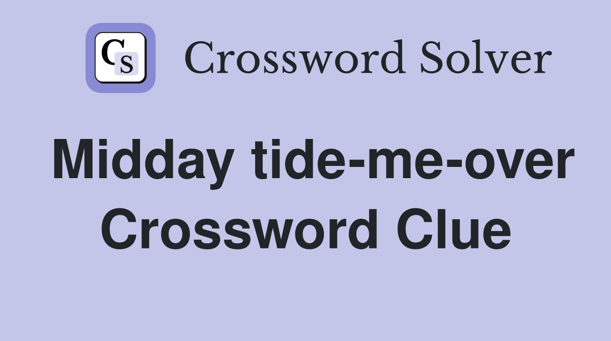 Midday tide-me-over Crossword Clue