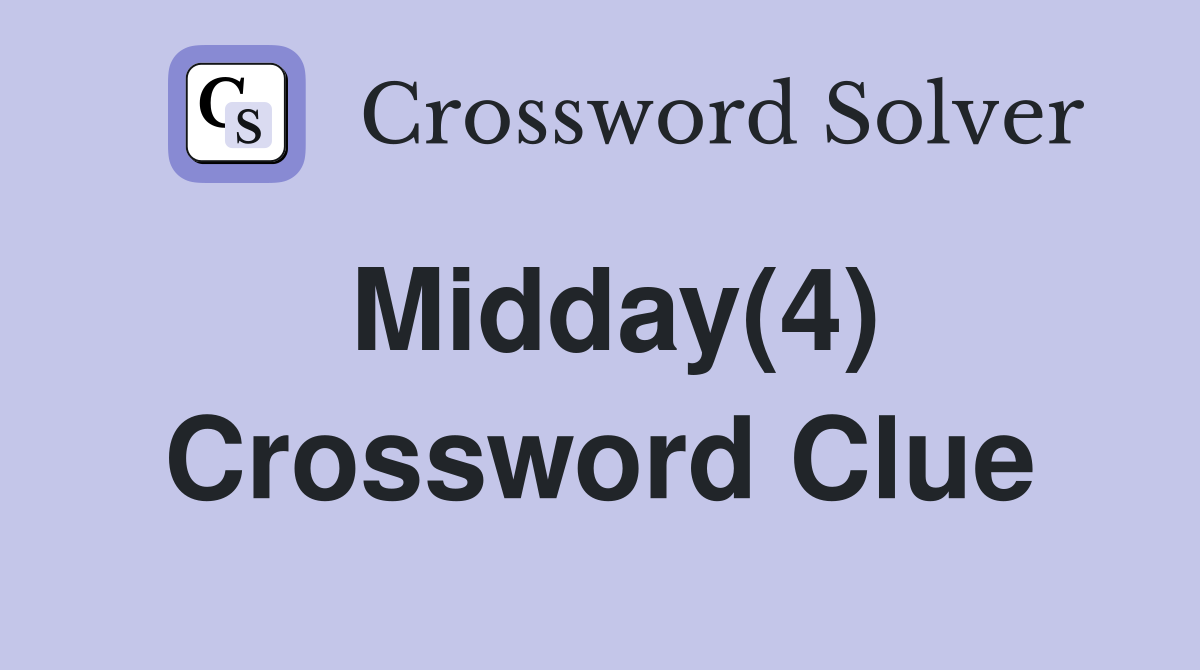 Midday(4) Crossword Clue