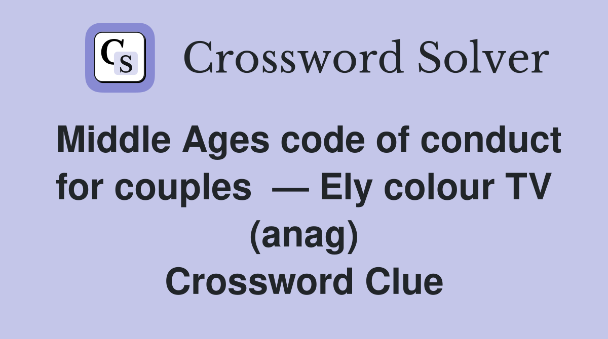 Middle Ages code of conduct for couples  — Ely colour TV (anag) Crossword Clue