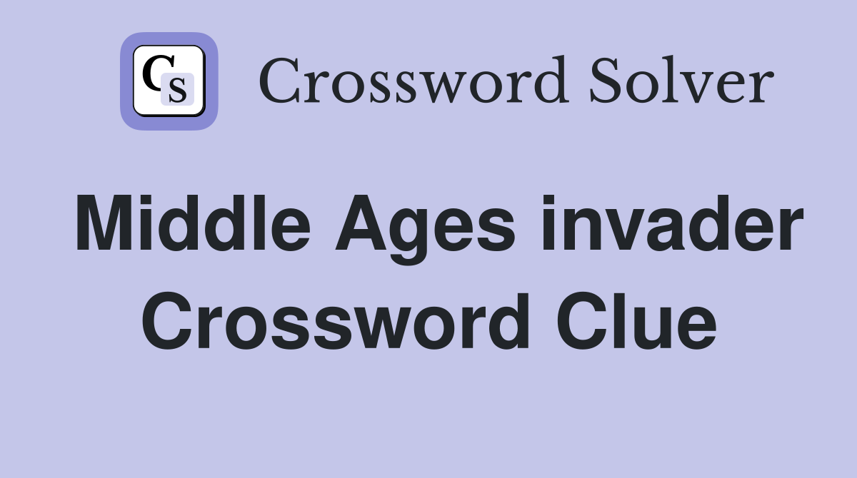 Middle Ages invader Crossword Clue