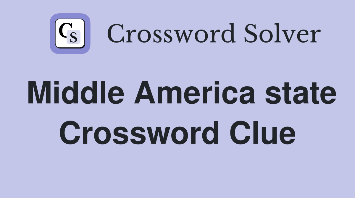Middle America state Crossword Clue