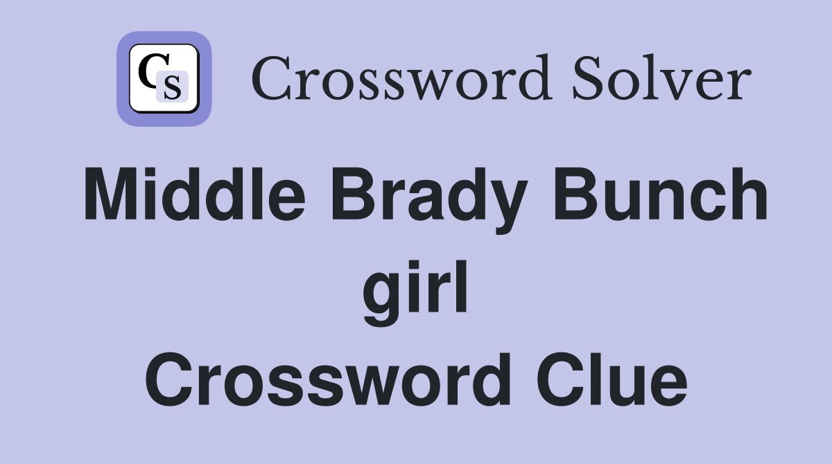 Middle Brady Bunch girl Crossword Clue