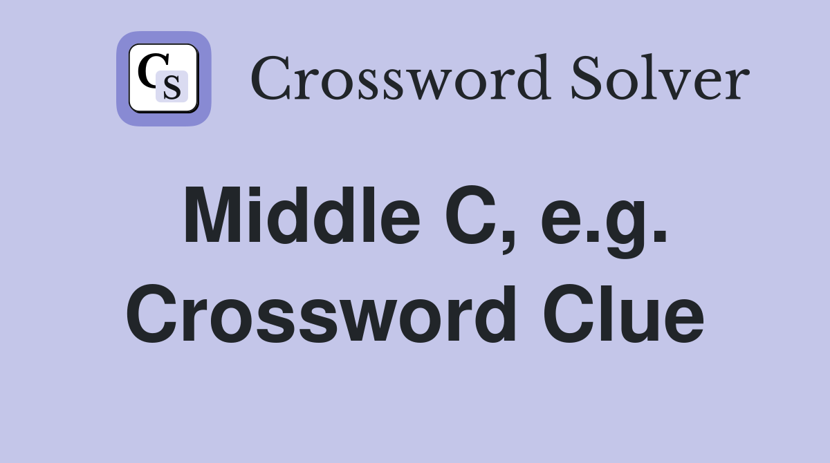 Middle C, e.g. Crossword Clue