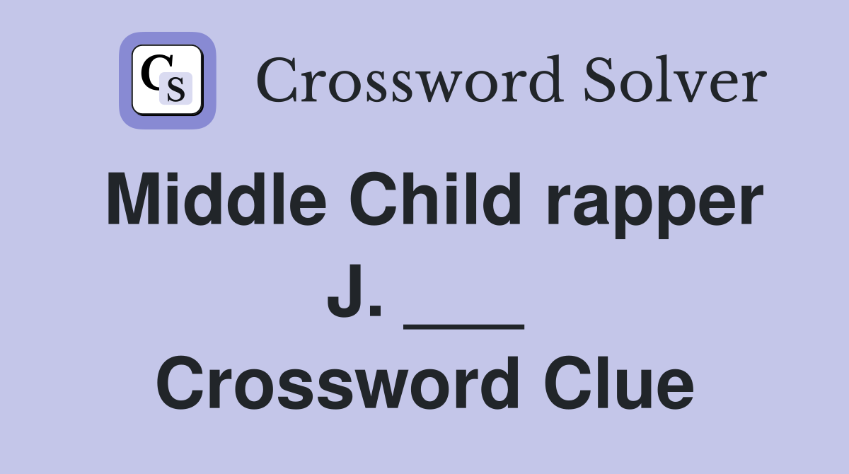 Middle Child rapper J. ___ Crossword Clue