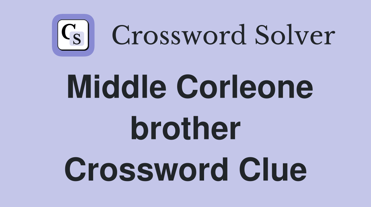 Middle Corleone brother Crossword Clue