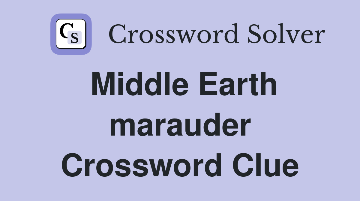 Middle Earth marauder Crossword Clue