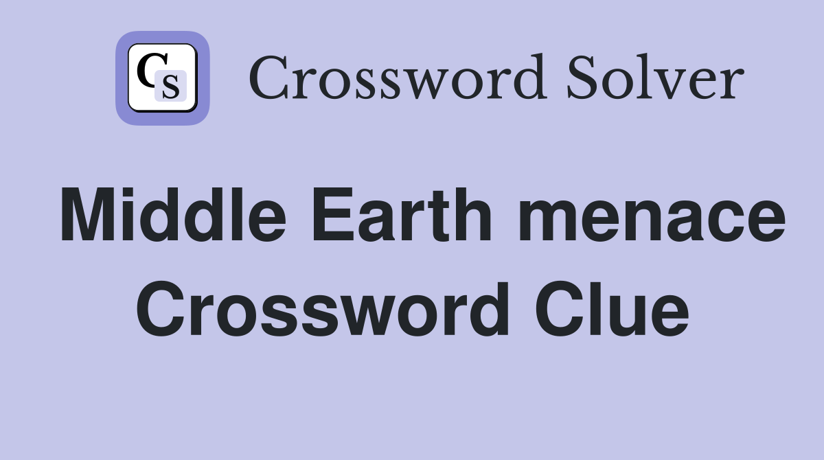 Middle Earth menace Crossword Clue