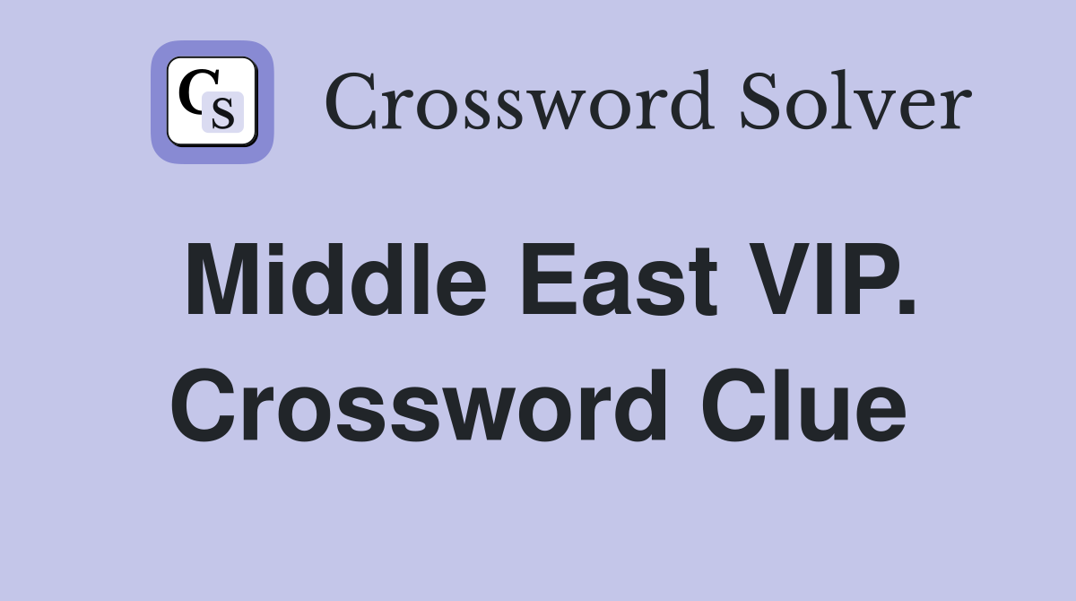 Middle East VIP. Crossword Clue