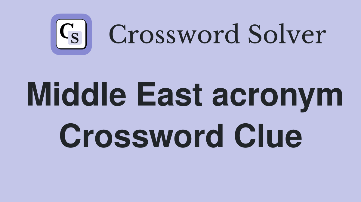 Middle East acronym Crossword Clue