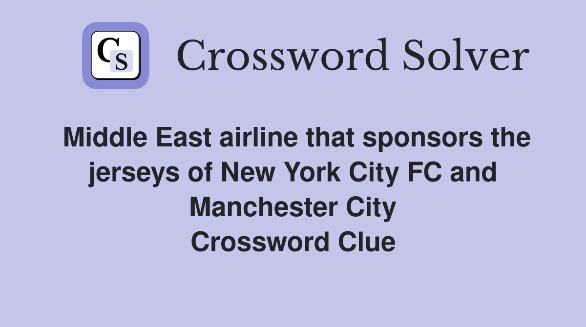 Middle East airline that sponsors the jerseys of New York City FC and Manchester City Crossword Clue