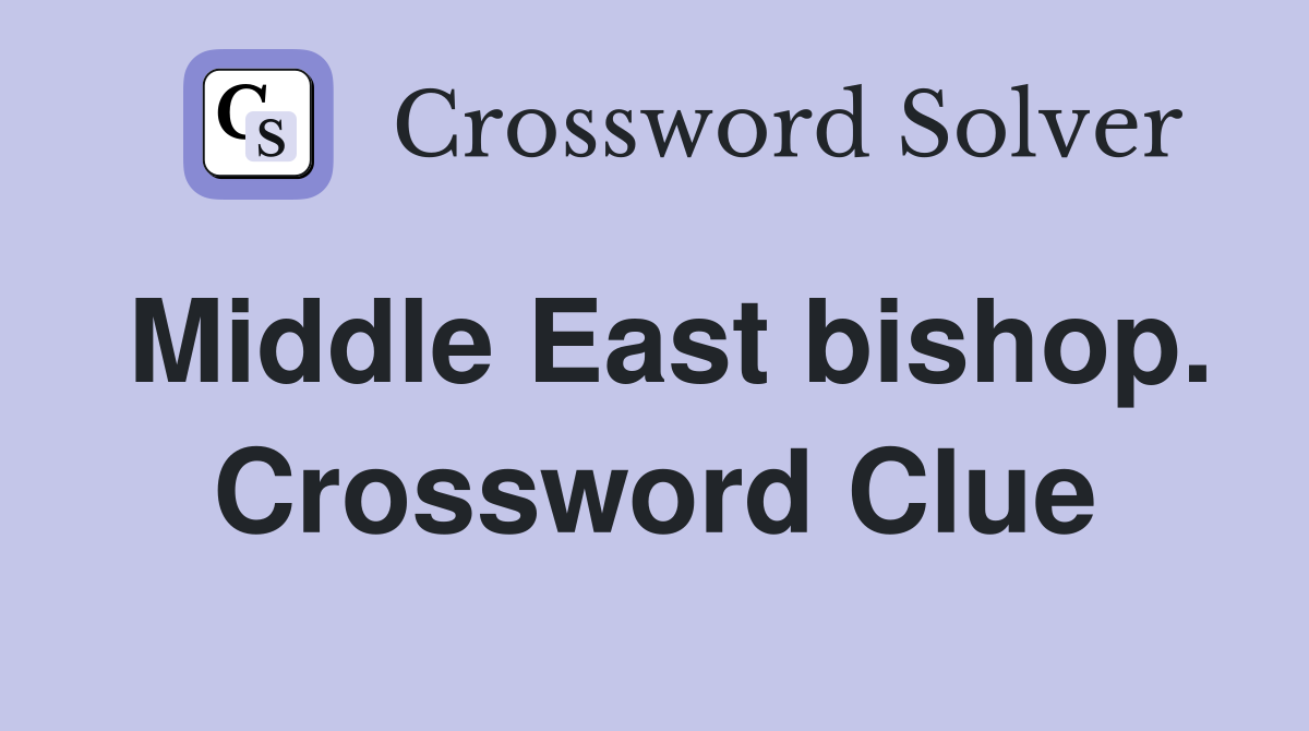 Middle East bishop. Crossword Clue