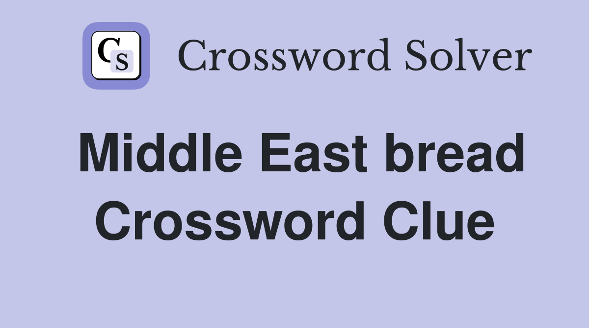 Middle East bread Crossword Clue