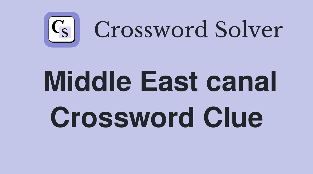 Middle East canal Crossword Clue