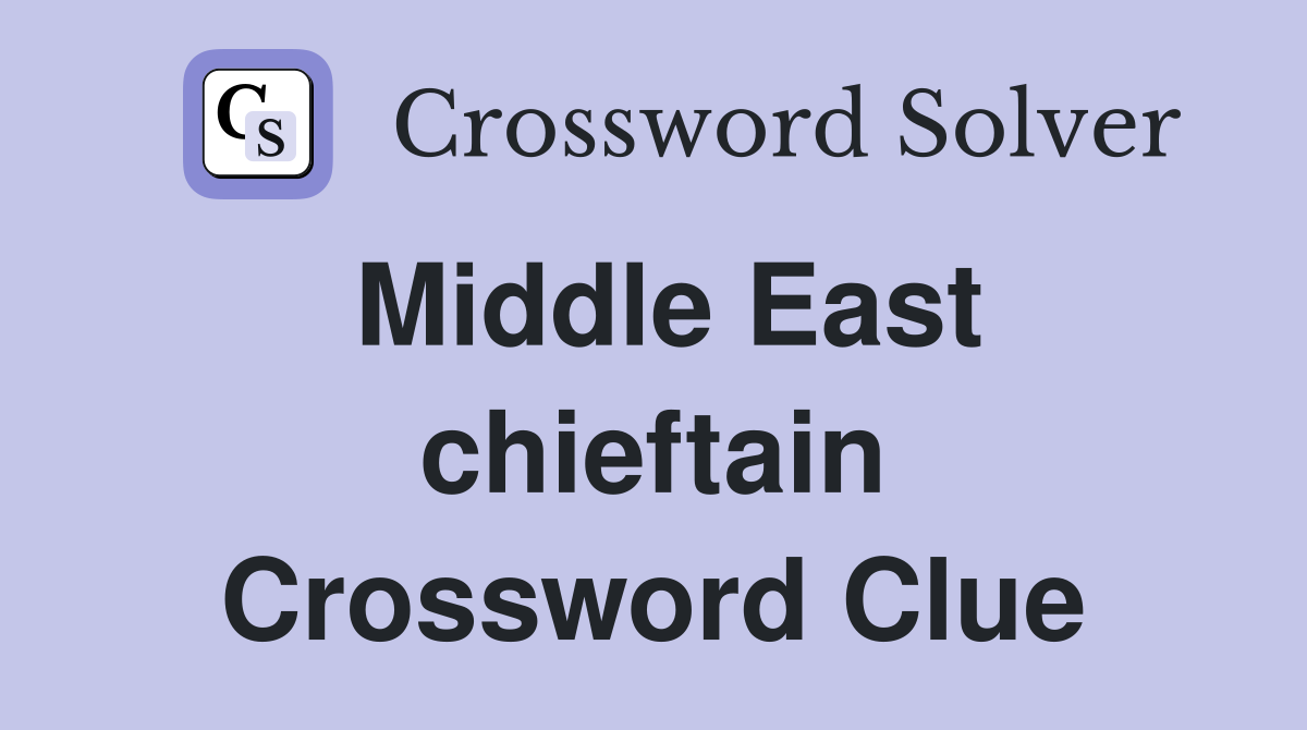 Middle East chieftain Crossword Clue