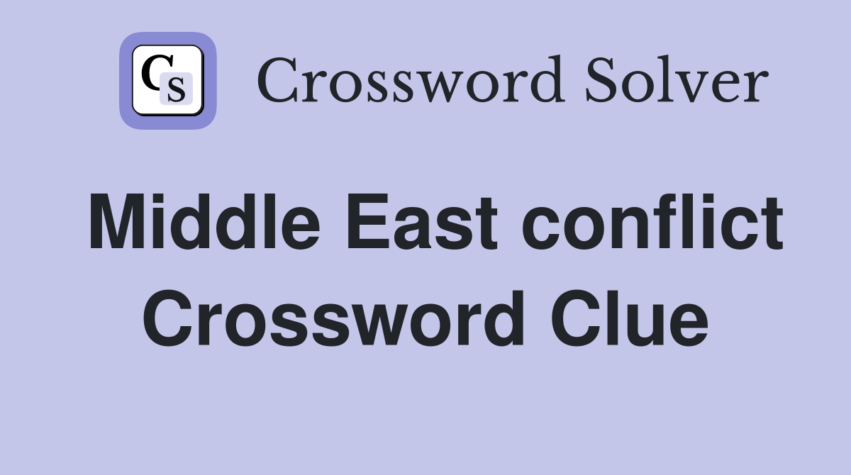 Middle East conflict Crossword Clue