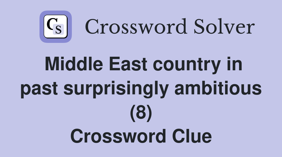 Middle East country in past surprisingly ambitious (8) Crossword Clue